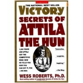 Victory Secret of Attila the Hun by Wess Roberts